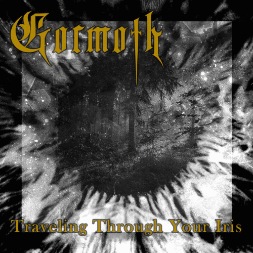 Gormoth : Traveling Through Your Iris